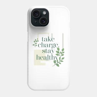 take charge , stay healthy Phone Case