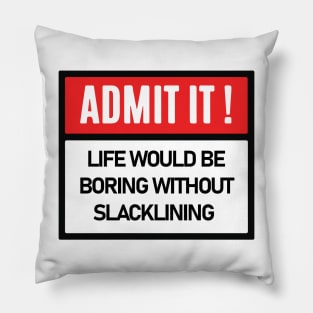 Funny admitted slacklining Pillow