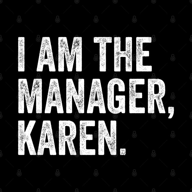 I AM The Manager Karen by GiftTrend