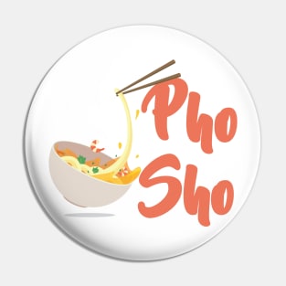 Pho Sho! Pin