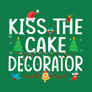 Kiss the cake decorator - a cake decorator design T-Shirt