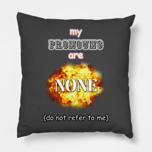 my pronouns are none (do not refer to me) Pillow