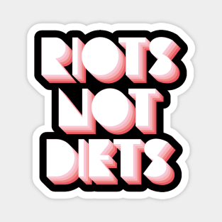 Riots Not Diets Magnet