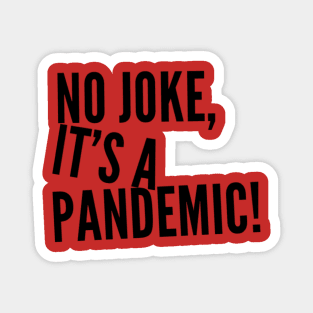 No Joke It's A Pandemic! Magnet