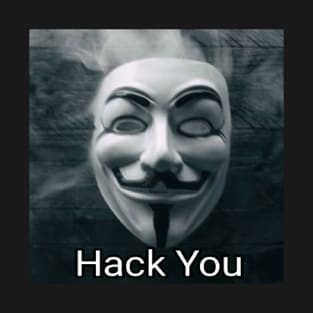 Hack you T-Shirt