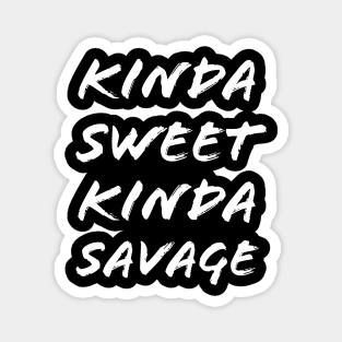 Kinda Sweet Kinda Savage Magnet