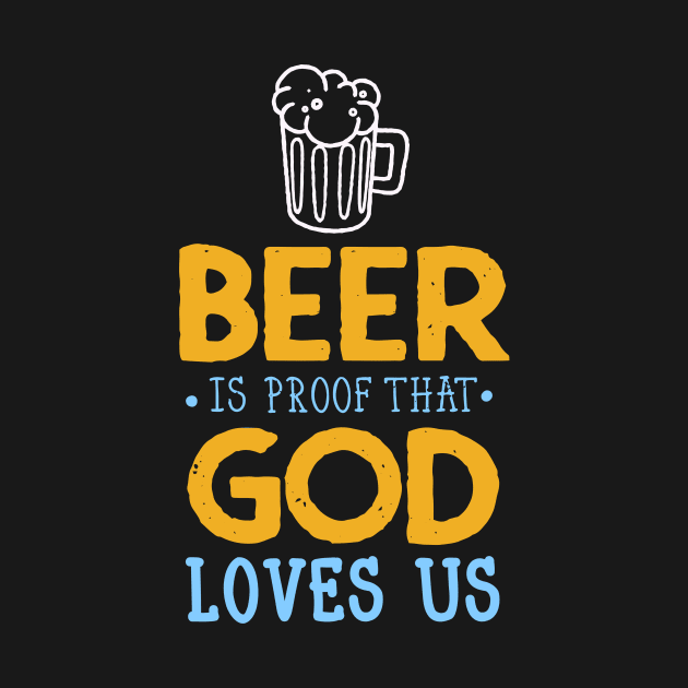 Beer Quote God Loves Us Drinking Party Fun by Foxxy Merch