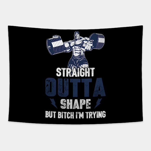 Straight Outta Shape Fitness Body-building Shirt - Workout Quote Shirt - Bodybuilder Gym Tapestry by RRADesign