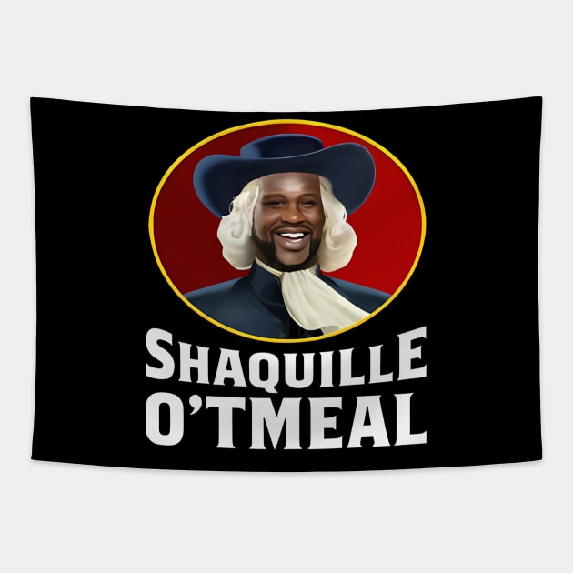 Shaquille Oatmeal, Funny Shaquille O'tmeal Tapestry by John white