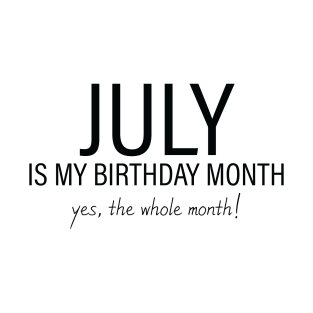 July My Birthday Month, July Birthday Shirt, Birthday Gift Unisex, Cancer and Leo Birthday, Girl and Boy Gift, July Lady and Gentleman Gift, Women and Men Gift T-Shirt