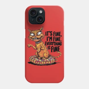 It's fine I'm fine everything is fine Phone Case