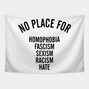 NO PLACE for homophobia fascism sexism racism hate Tapestry