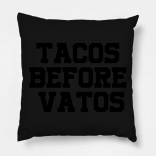 TACOS BEFORE VATOS Pillow