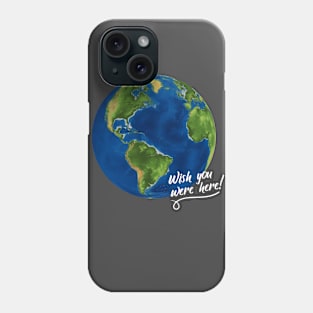 Earth - Wish you were here Phone Case