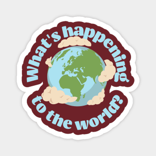 What’s happening to the world today? Magnet