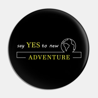 Say yes to new Adventure Pin