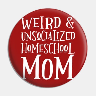 Weird and Unsocialized Homeschool Mom Pin