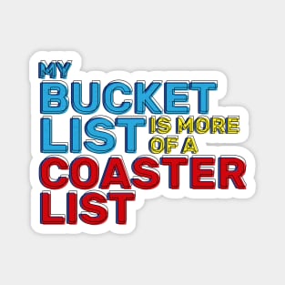 My Bucket List Is More Of A Coaster List Funny Roller Coaster Enthusiast Magnet