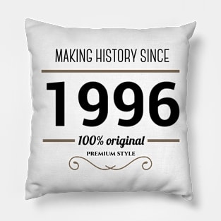 Making history since 1996 Pillow