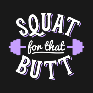 Squat For That Butt T-Shirt