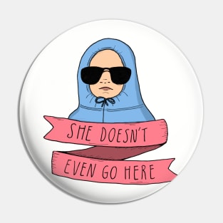 Mean Girls - She doesn't even go here Pin