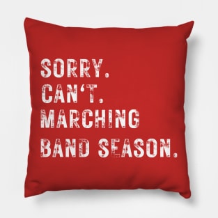 Funny Marching Band Tee Can't Sorry Marching Band Season Pillow