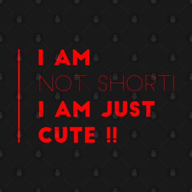 I am not short ,I am just cute !! by Boga