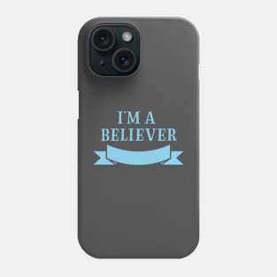 I´m a Believer, blue Phone Case