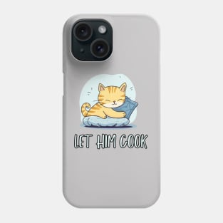 Let Him Cook Phone Case