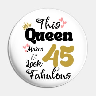 This Queen Makes 45 Look Fabulous 45Th Birthday Pin