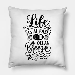 Life is at ease with an ocean breeze Pillow