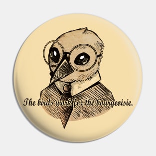 The Birds Work for the Bourgeoisie: Sepia Variant Pin