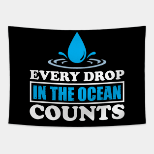 Every Drop In The Ocean Counts - Nature Protection Climate Change Quote Tapestry