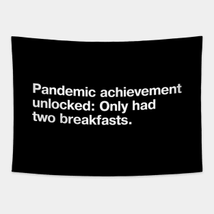 Pandemic achievement unlocked: Only had two breakfasts. Tapestry