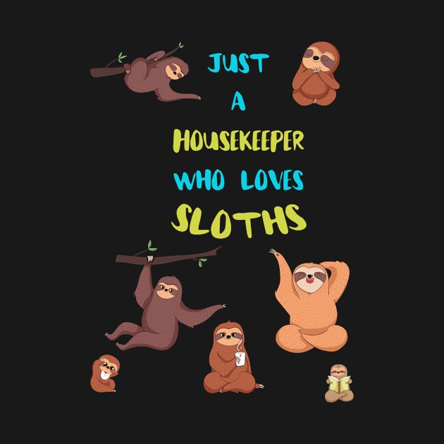 Just a Housekeeper  Who Loves Sloths by divawaddle