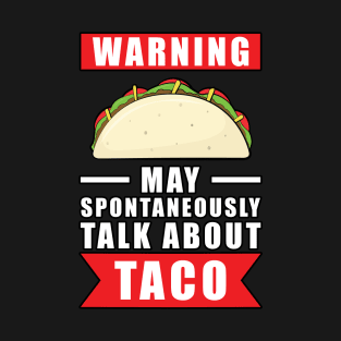 Warning May Spontaneously Talk About Taco T-Shirt