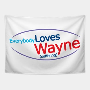 Everybody Loves Wayne... Suffering Tapestry