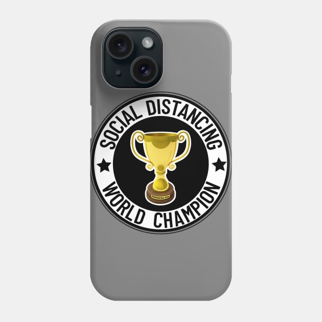 Social Distancing World Champion Phone Case by Nirvanax Studio