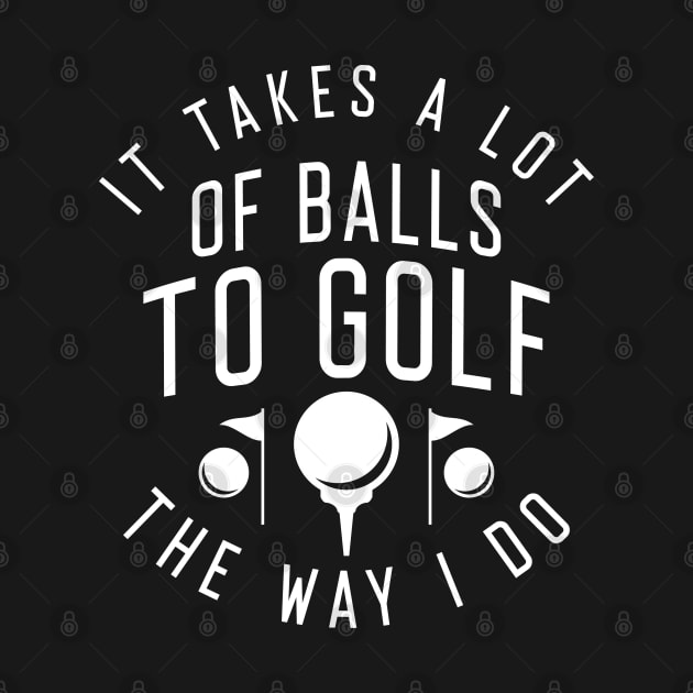 Golf The Way I Do by LuckyFoxDesigns