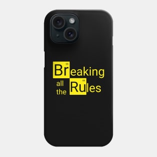 Breaking all the rules Phone Case