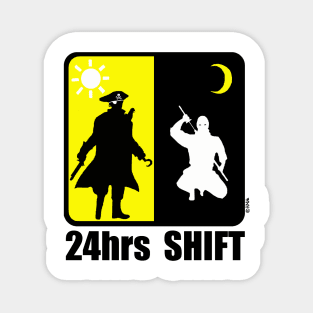 Pirate at Day, Ninja at Night, 24hr Shift Magnet