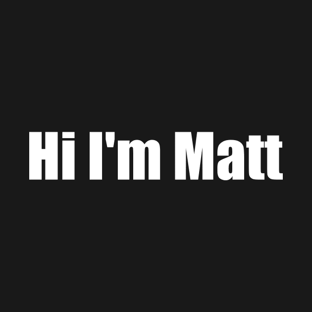 Hi I'm Matt by J