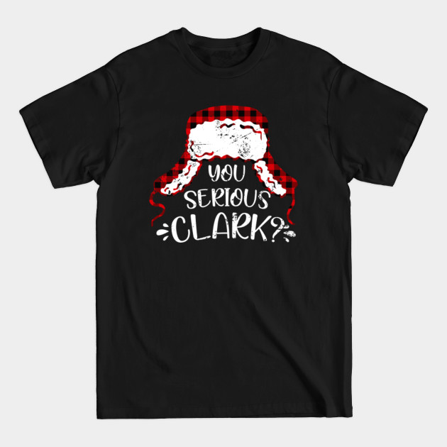 Discover You Serious Clark? Eddie National Lampoons Christmas Vacation - Grunge! - Christmas - T-Shirt
