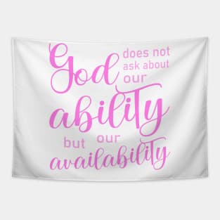 God does not ask about our ability, but our availability | Pray to God quotes Tapestry