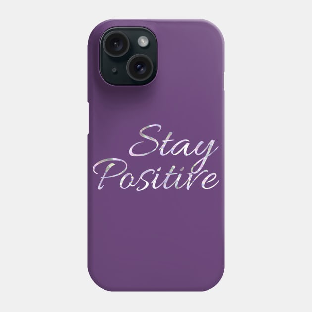 Stay Positive Phone Case by Courtney's Creations