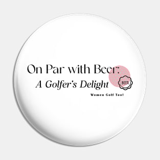 On Par with Beer Golfer's Delight Women Golf Too Pin