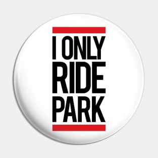 I ride only park Pin