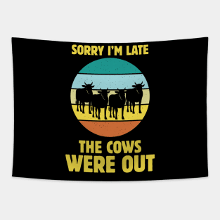 sorry l'm late the cows were out Tapestry