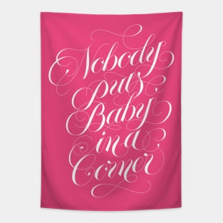 Nobody puts baby in a corner (white) Tapestry