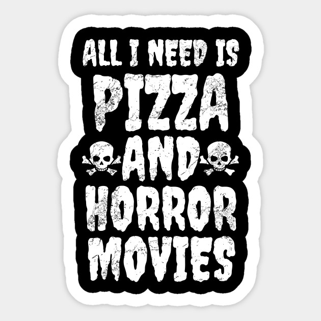 Pizza And Horror Movies Horror Sticker Teepublic